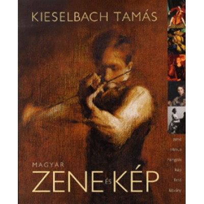 Kieselbach Tamás: Magyar zene és kép (CD melléklettel)