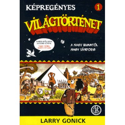 Larry Gonick: Képregényes világtörténet 1. - A Nagy bummtól Nagy Sándorig