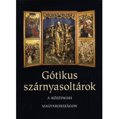 Török Dániel: Gótikus szárnyasoltárok a középkori Magyarországon - Állandó kiállítás a Magyar Nemzeti Galériában