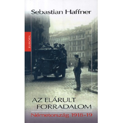 Sebastian Haffner: Az elárult forradalom - Németország 1918-19
