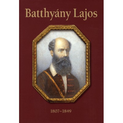 Batthyány Lajos 1807-1849 - Emlékalbum