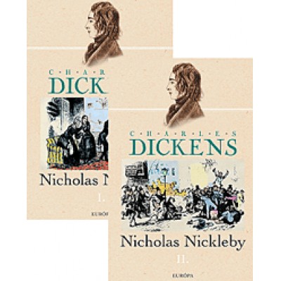 Charles Dickens: Nicholas Nickleby I-II.