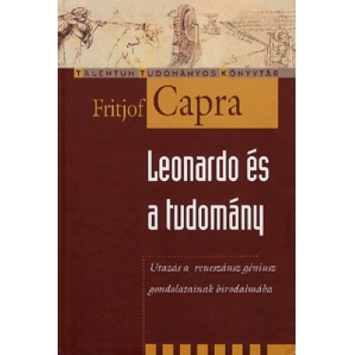 Fritjof Capra: Leonardo és a tudomány - Utazás a reneszánsz géniusz gondolatainak birodalmába