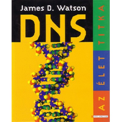 James D. Watson: DNS - Az élet titka