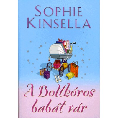 Sophie Kinsella: A Boltkóros babát vár