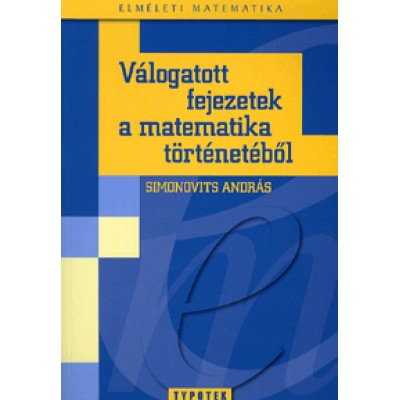 Simonovits András: Válogatott fejezetek a matematika történetéből