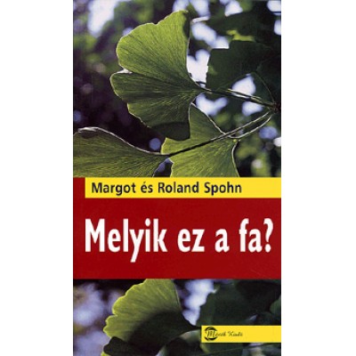 Roland Spohn, Margot Spohn: Melyik ez a fa?