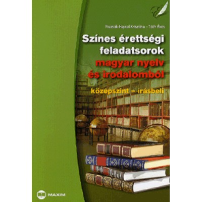 Színes érettségi feladatsorok magyar nyelv és irodalomból - középszint - írásbeli