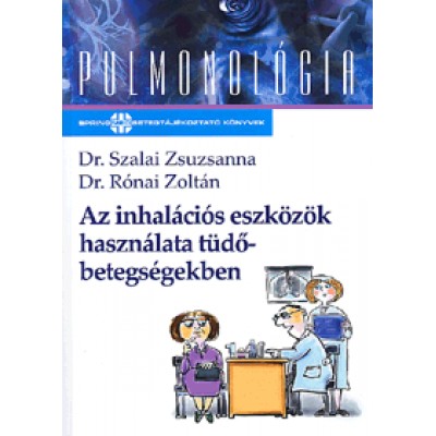 Dr. Szalai Zsuzsanna, Dr. Rónai Zoltán: Az inhalációs eszközök használata tüdőbetegségekben