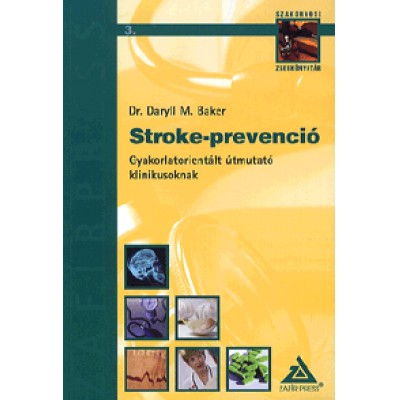 Dr. Daryll M. Baker: Stroke-prevenció - Gyakorlatorientált útmutató klinikusoknak