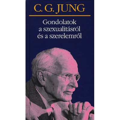 Carl Gustav Jung: Gondolatok a szexualitásról és a szerelemről