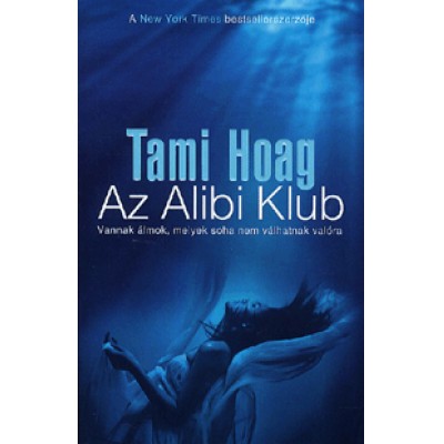 Tami Hoag: Az Alibi Klub - Vannak álmok, melyek soha nem válhatnak valóra