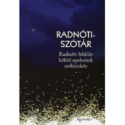 Radnóti-szótár - Radnóti Miklós költői nyelvének szókészlete