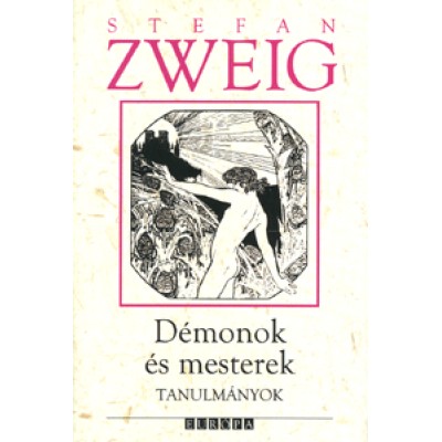 Stefan Zweig: Démonok és mesterek - Tanulmányok