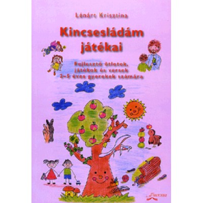 Lénárt Krisztina: Kincsesládám játékai - Fejlesztő ötletek, játékok és versek 2-5 éves gyerekek számára