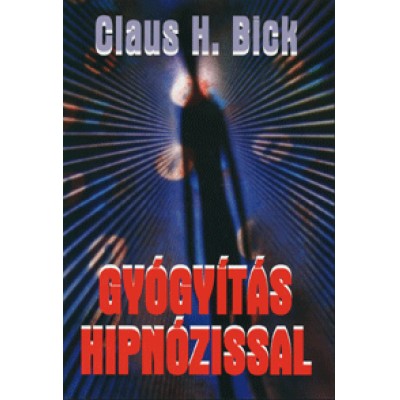 Claus H. Bick: Gyógyítás hipnózissal