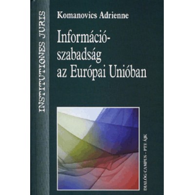 Komanovics Adrienne: Információszabadság az Európai Unióban