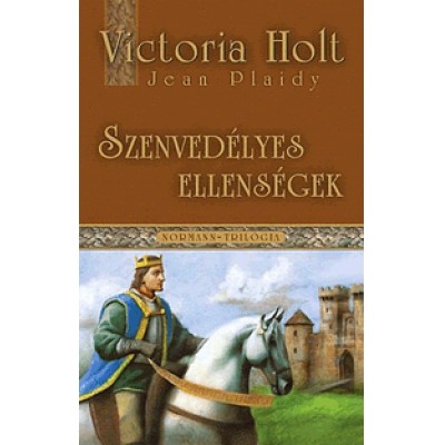 Victoria Holt (Jean Plaidy): Szenvedélyes ellenségek - Normann-trilógia