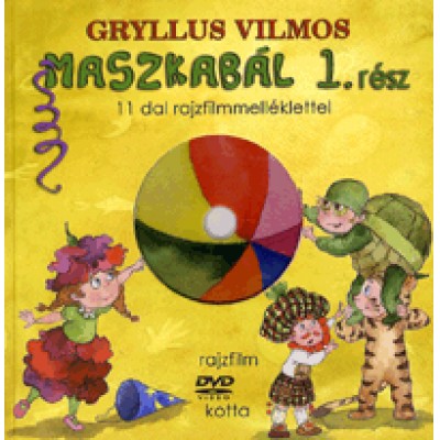 Gryllus Vilmos: Maszkabál - 1. rész (DVD melléklettel) - 11 dal rajzfilmmelléklettel