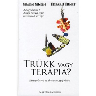 Simon Singh, Edzard Ernst: Trükk vagy terápia? - Kereszttűzben az alternatív gyógyászat