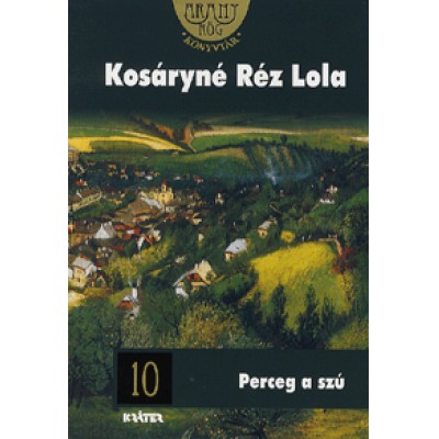 Kosáryné Réz Lola: Perceg a szú - 10. kötet
