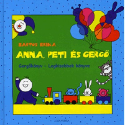 Bartos Erika: Anna, Peti és Gergő: Gergőkönyv - Legkisebbek könyve