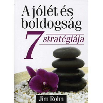 Jim Rohn: A jólét és boldogság 7 stratégiája