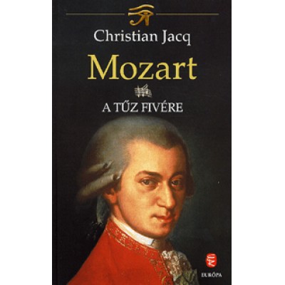 Christian Jacq: Mozart III. - A tűz fivére