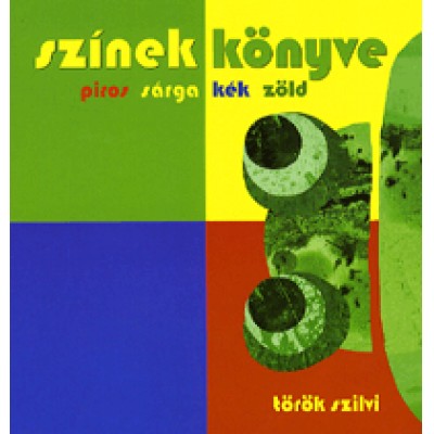 Török Szilvia: Színek könyve - piros - sárga - kék - zöld