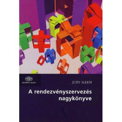 Judy Allen: A rendezvényszervezés nagykönyve - Események szervezése és menedzselése - kezdőknek és haladóknak