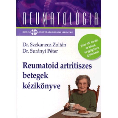 Dr. Szekanecz Zoltán, Dr. Szűcs Gabriella: Reumatoid artritiszes betegek kézikönyve