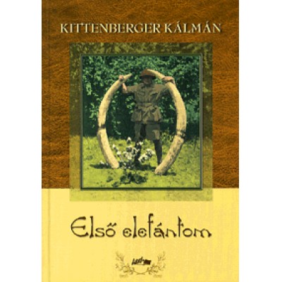 Kittenberger Kálmán: Első elefántom