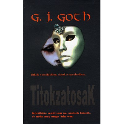 G. J. Goth: Titokzatosak - Titkok a családjában, titkok a szerelmében...