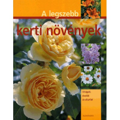 Hans-Werner Bastian: A legszebb kerti növények - Virágok, évelők és díszfák