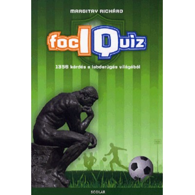 Margitay Richárd: FocIQuiz - 1356 kérdés a labdarúgás világából