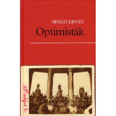 Sinkó Ervin: Optimisták - Történelmi regény 1918-1919-ből
