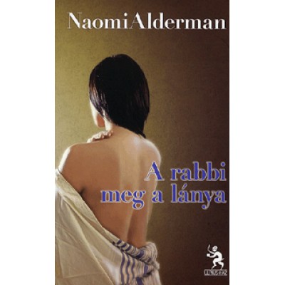 Naomi Alderman: A rabbi meg a lánya