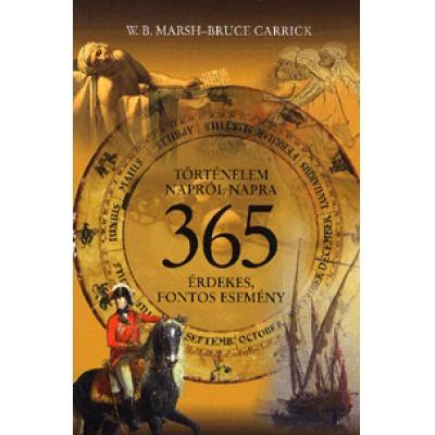 William B. Marsh, Bruce R. Carrick: Történelem napról napra - 365 érdekes, fontos esemény