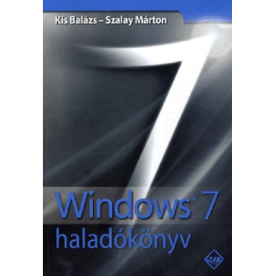 Kis Balázs; Szalay Márton: Windows 7 haladókönyv