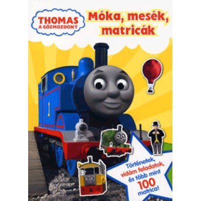 Thomas a gőzmozdony: Móka, mesék, matricák - Történetek, vidám feladatok, és több mint 100 matrica!