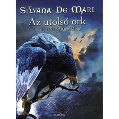 Silvana De Mari: Az utolsó ork - Az utolsó ork 3.