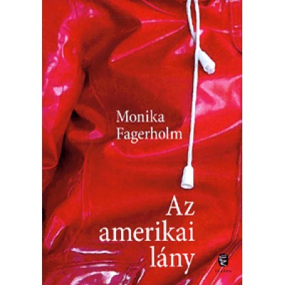 Monika Fagerholm: Az amerikai lány