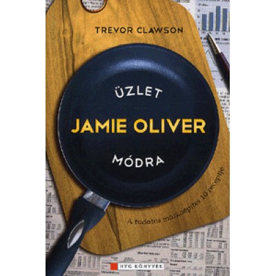Trevor Clawson: Üzlet Jamie Oliver módra - A tudatos márkaépítés 10 receptje
