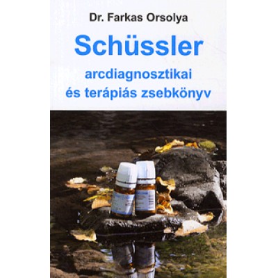 Dr. Farkas Orsolya: Schüssler arcdiagnosztikai és terápiás zsebkönyv