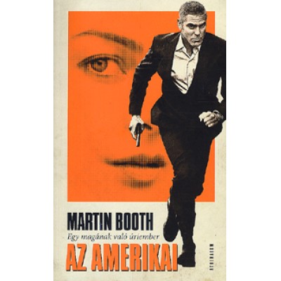 Martin Booth: Az Amerikai - Egy magának való úriember