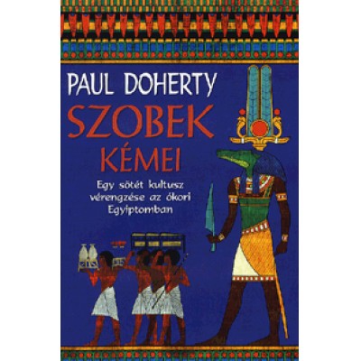 Paul Doherty: Szobek kémei - Egy sötét kultusz vérengzése az ókori Egyiptomban