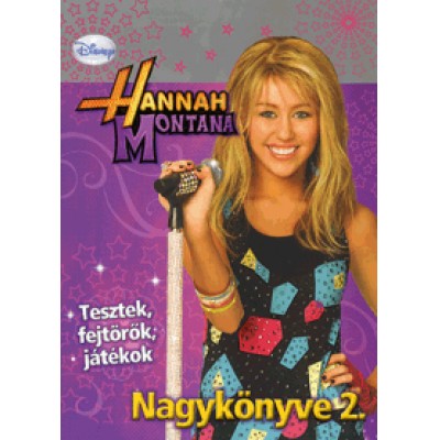 Hannah Montana Nagykönyve 2. - Tesztek, fejtörők, játékok