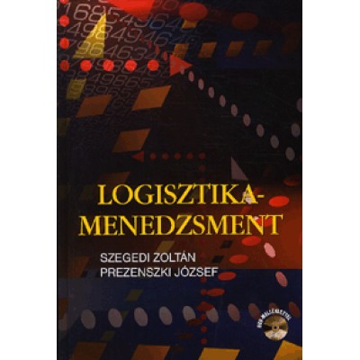 Szegedi Zoltán;  Prezenszki József: Logisztika-menedzsment (DVD melléklettel)