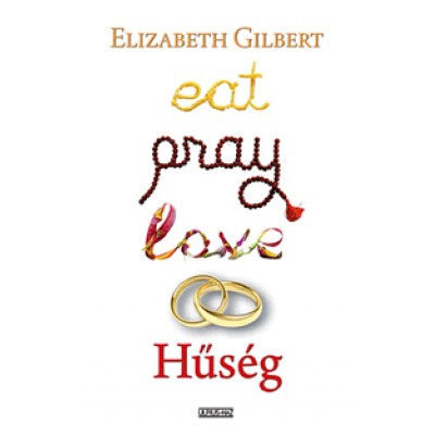 Elisabeth Gilbert: Hűség - Eat, pray, love 2.