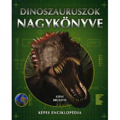 Steve Brusatte: Dinoszauruszok nagykönyve - Képes enciklopédia